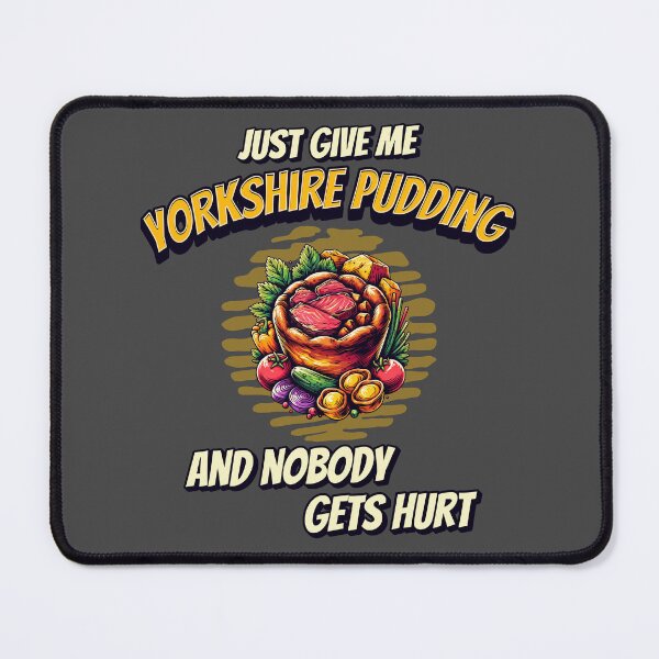 Item preview, Just Give Me Yorkshire Pudding And Nobody Gets Hurt designed and sold by MGRcompany.