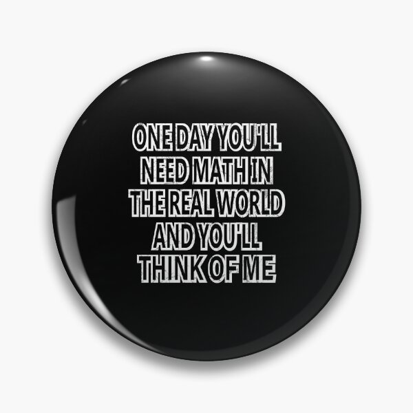 Item preview, One Day You'll Need Math In The Real World And You'll Think Of Me designed and sold by SOUFIANE1991.