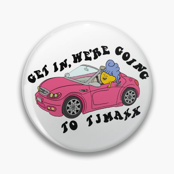 Item preview, Get in, We’re going to TJ MAXX designed and sold by regsdoodles.