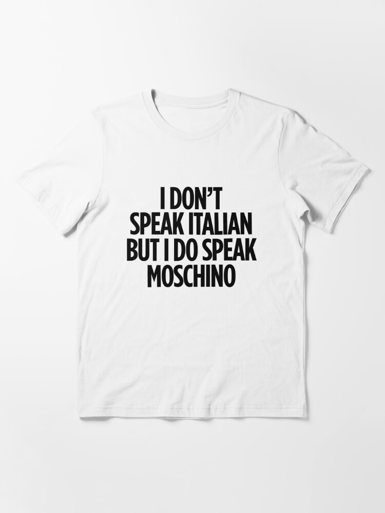 Governable Pompeji renæssance Don't Speak Italian I Speak Moschino ! Hipster Quote Book" Essential T-Shirt  for Sale by ShieldApparel | Redbubble