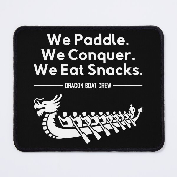Item preview, We Paddle. We Conquer. We Eat Snacks- Funny Dragon Boat Racing designed and sold by chantastical.