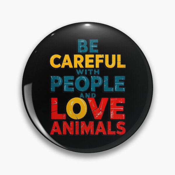 Item preview, Animals Rescue Be Careful with People and Love Animals designed and sold by Amanda's Factory.