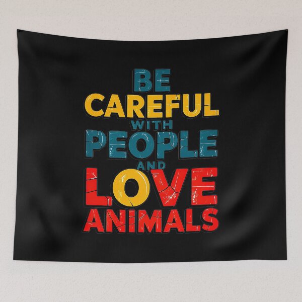 Item preview, Animals Rescue Be Careful with People and Love Animals designed and sold by Amanda's Factory.
