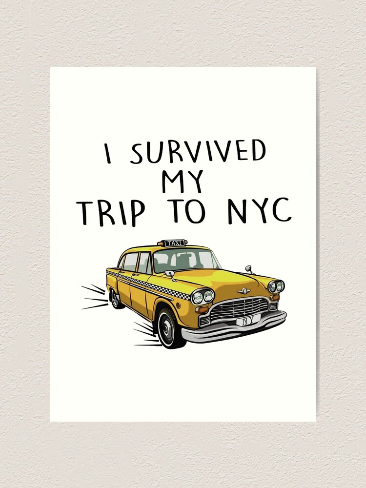 "I Survived My Trip To NYC" Art Print by anjbakhru Redbubble