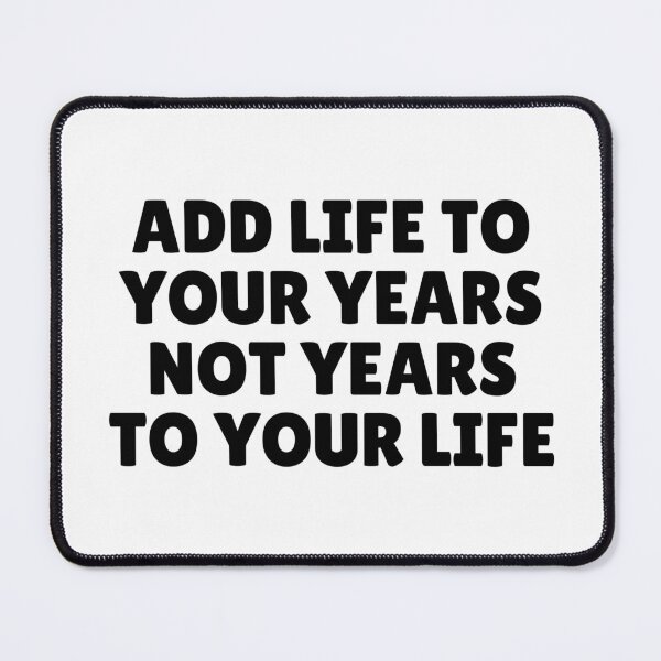 Item preview, Add Life to your years, not years to your life designed and sold by Bunchable.