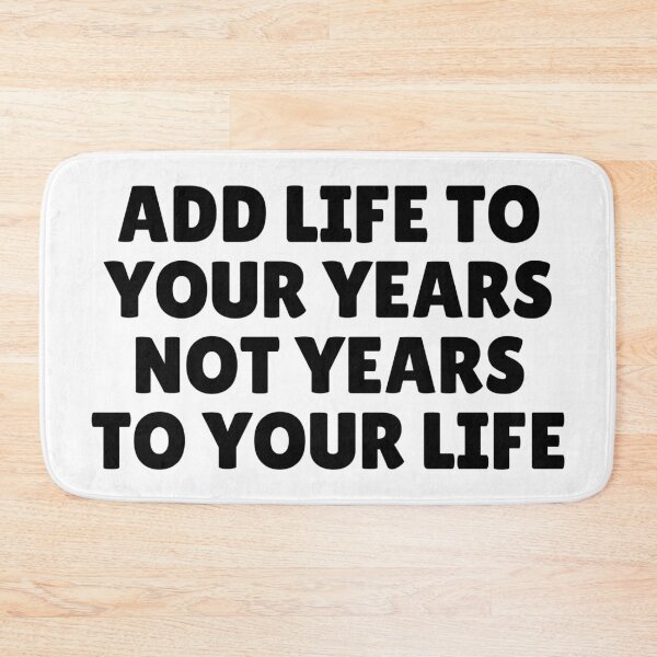 Item preview, Add Life to your years, not years to your life designed and sold by Bunchable.