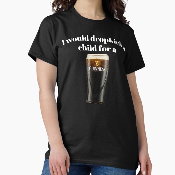 Item preview, I would dropkick a child for a Guinness  designed and sold by killzak.