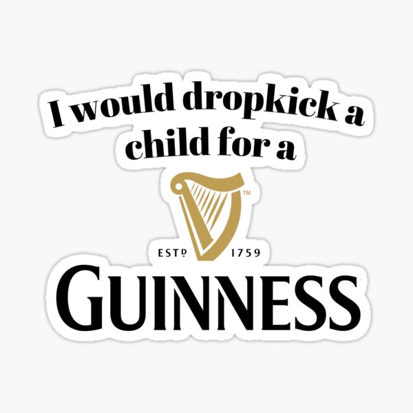 Artikel-Vorschau von Für ein Guinness würde ich ein Kind mit einem Dropkick bewerfen, designt und verkauft von killzak.
