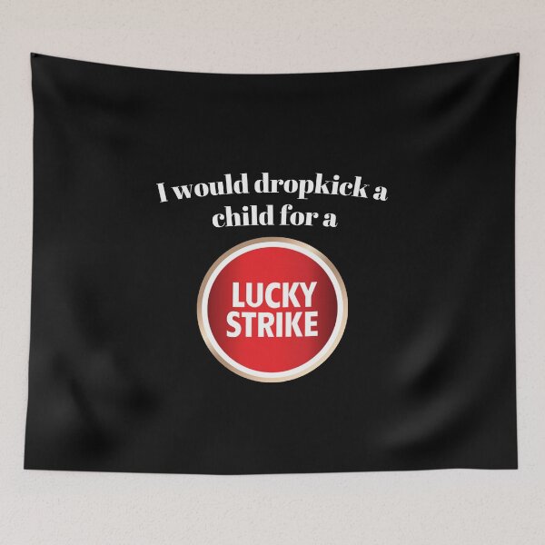 Item preview, I would dropkick a child for a Lucky Strike designed and sold by killzak.