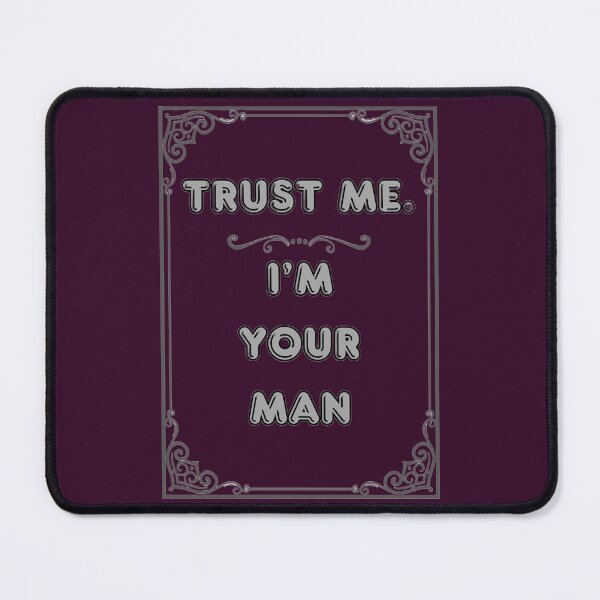 Item preview, TRUST ME. I'M YOUR MAN designed and sold by Ferndragons.