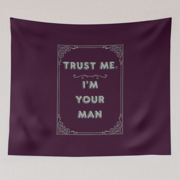 Item preview, TRUST ME. I'M YOUR MAN designed and sold by Ferndragons.