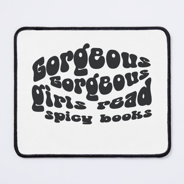 Item preview, Gorgeous Gorgeous Girls Read Spicy Books designed and sold by printitoutcl.