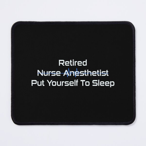 Item preview, Retired Nurse Anesthetist Put Yourself To Sleep designed and sold by MrMedy.
