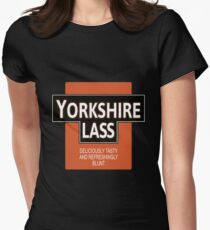 Yorkshire Lass- Deliciously Tasty and Refreshingly Blunt Women's Fitted T-Shirt