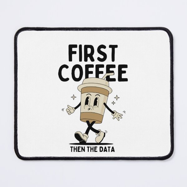 Item preview, First Coffee, Then The Data designed and sold by aimene dahache.