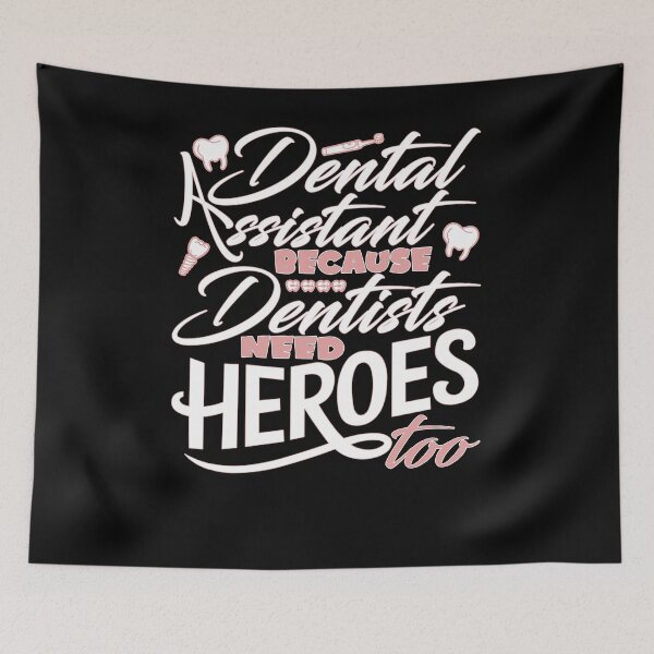 Item preview, Funny Dental Assistant Because Dentists Need Heroes Too designed and sold by 07Art.
