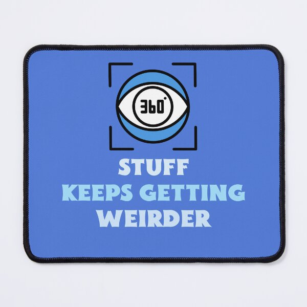 Item preview, Stuff keeps getting weirder designed and sold by FirstTimeTees.