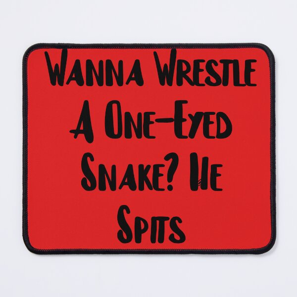 Item preview, Wanna wrestle a one-eyed snake? designed and sold by FerrariKing.