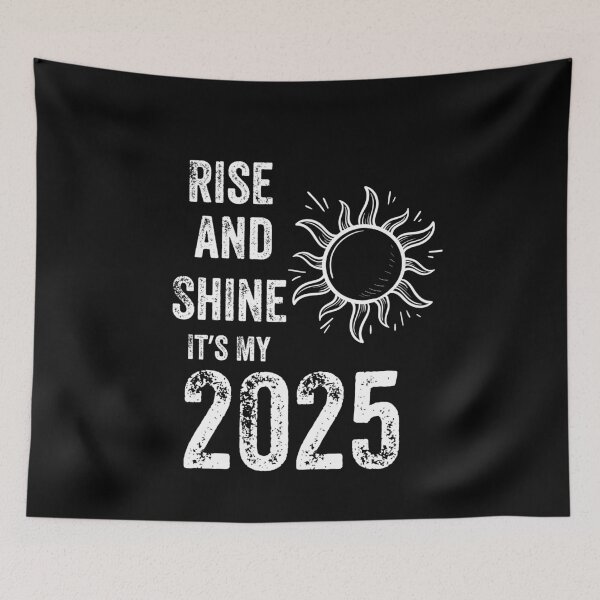 Item preview, Rise and Shine, It’s My 2025! designed and sold by JCRockDesign.