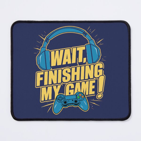 Item preview,  Wait, Finishing My Game - Funny Gamers Design for Men & Boys designed and sold by Khoulaly    ⭐⭐⭐⭐⭐.
