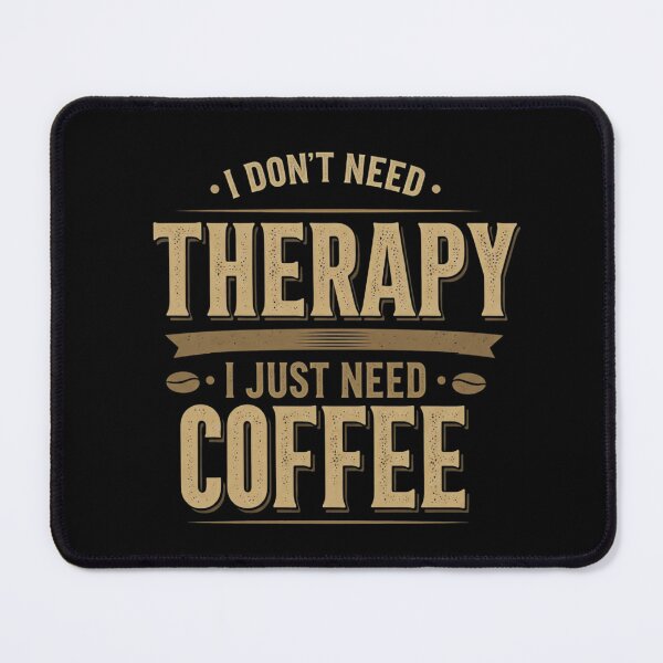 Item preview, I don't need therapy I just need coffee  designed and sold by Coollzone.
