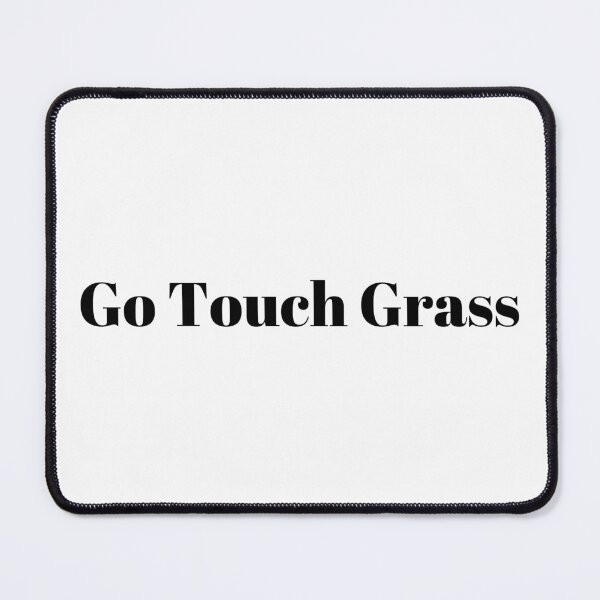 Item preview, Go Touch Grass (Black Text) designed and sold by SolGalaxyDesign.