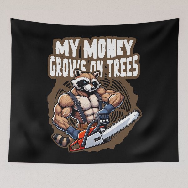 Item preview, My Money Grows on Trees - HARDWORKING MUSCULAR LUMBERJACK RACCOON designed and sold by justyna-s28.