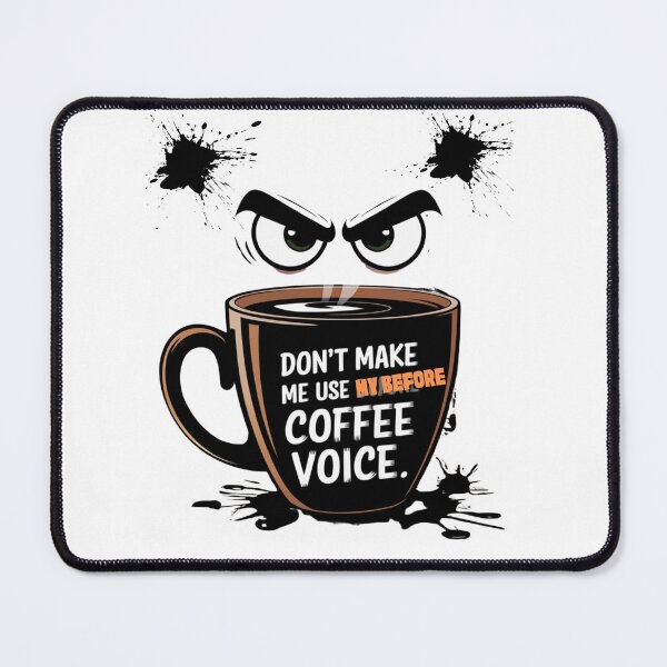 Item preview, Don't Make me Use My Before Coffee Voice designed and sold by leshewle.