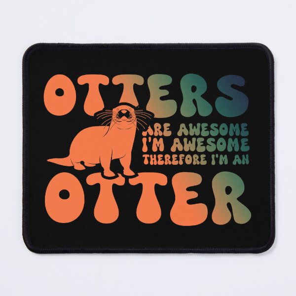 Item preview, Otters are Awesome I'm Awesome Therefore I'm An Otter Funny art designed and sold by REDDLINE.