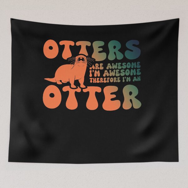 Item preview, Otters are Awesome I'm Awesome Therefore I'm An Otter Funny art designed and sold by REDDLINE.