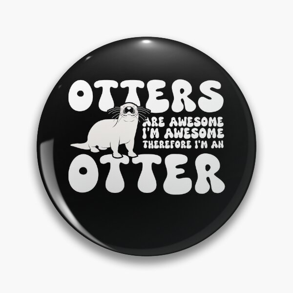 Item preview, Otters are Awesome I'm Awesome Therefore I'm An Otter Funny art designed and sold by REDDLINE.