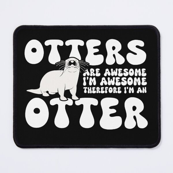 Item preview, Otters are Awesome I'm Awesome Therefore I'm An Otter Funny art designed and sold by REDDLINE.