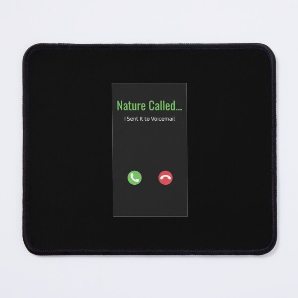 Item preview, Nature Called… I Sent It to Voicemail designed and sold by Whisky1111.