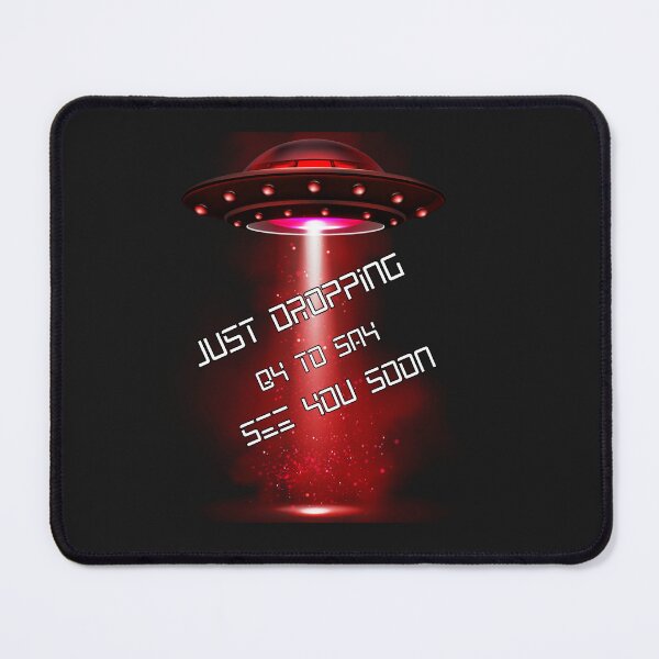 Item preview, UFO Just Dropping By To Say See You Soon designed and sold by AlienOccupation.