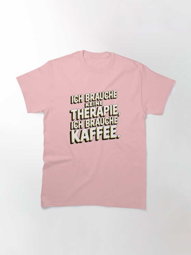 Thumbnail 3 of 7, Classic T-Shirt, Ich brauche keine therapie ich brauche kaffee designed and sold by Coollzone.
