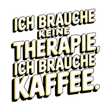 Artwork thumbnail, Ich brauche keine therapie ich brauche kaffee by Coollzone