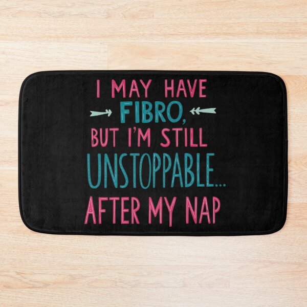 Item preview, I May Have Fibro, but I'm Unstoppable, after I Take a Nap designed and sold by LizzyLooDoo Designs.