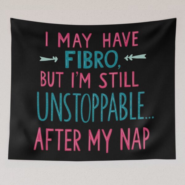 Item preview, I May Have Fibro, but I'm Unstoppable, after I Take a Nap designed and sold by LizzyLooDoo Designs.