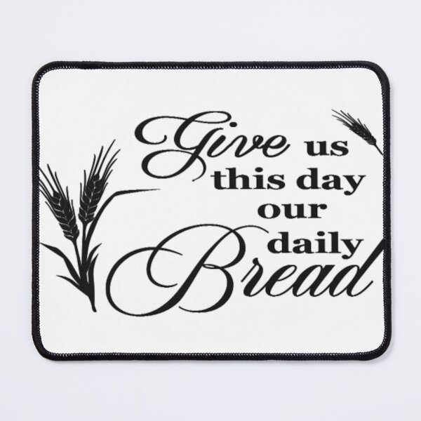 Item preview, Give Us This Day Our Daily Bread designed and sold by Rob5Designs.