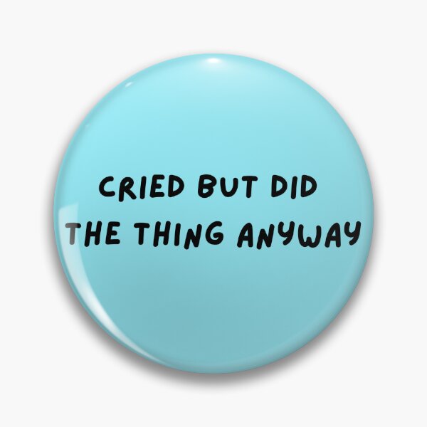 Item preview, cried but did the thing anyway designed and sold by BeeAndTheBear.