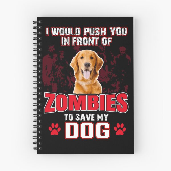 Item preview, Push You In front Of Zombies To Save My Dog designed and sold by A-jackson.