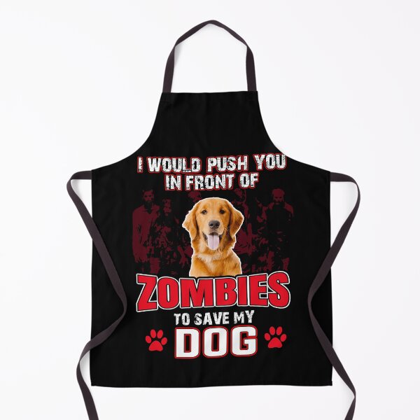 Item preview, Push You In front Of Zombies To Save My Dog designed and sold by A-jackson.