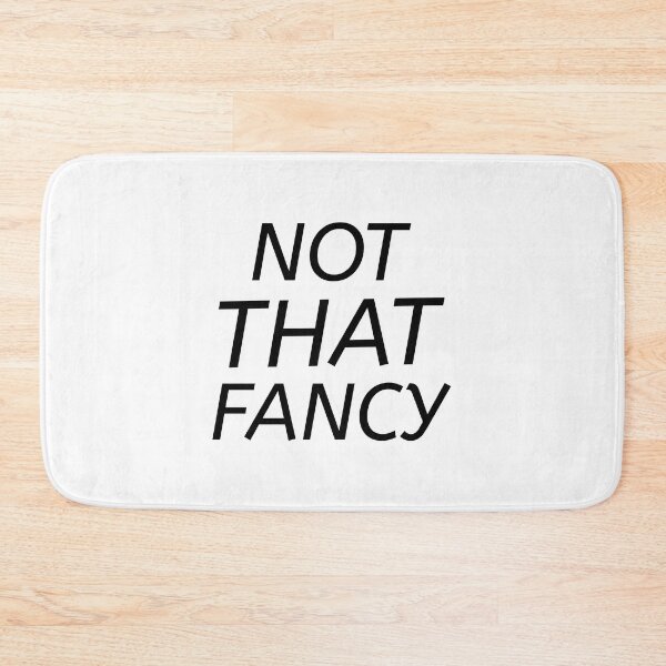 Item preview, Not That Fancy designed and sold by dgutpro87.