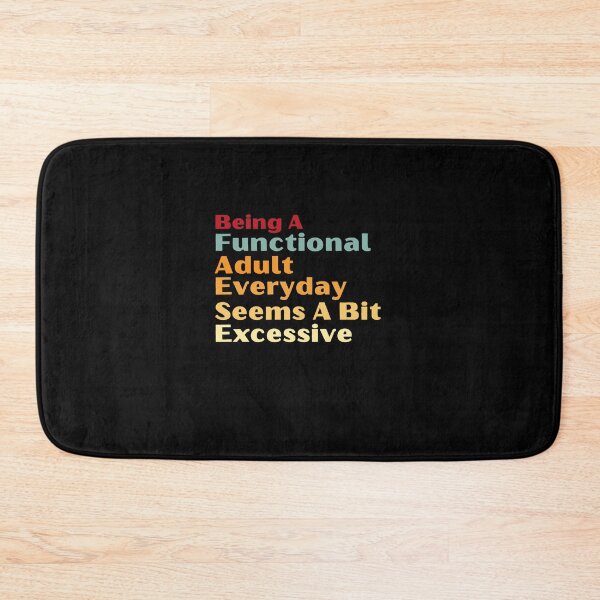 Item preview, Being Functional Adult Everyday Seems A bit Excessive Funny Sarcastic Saying designed and sold by MouDantArts.
