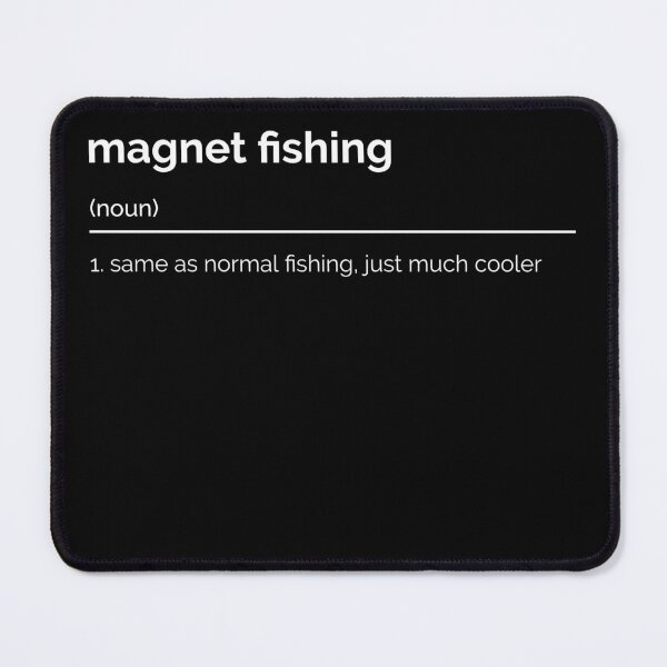 Item preview, magnet fishing (noun) 1. same as normal fishing, just much cooler designed and sold by Carroll-MB-Des.