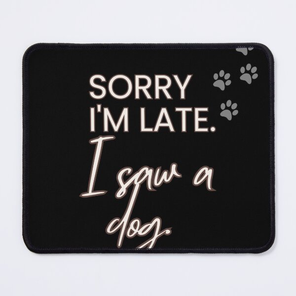 Item preview, Sorry I'm late, I saw a dog coming designed and sold by LearningHub.