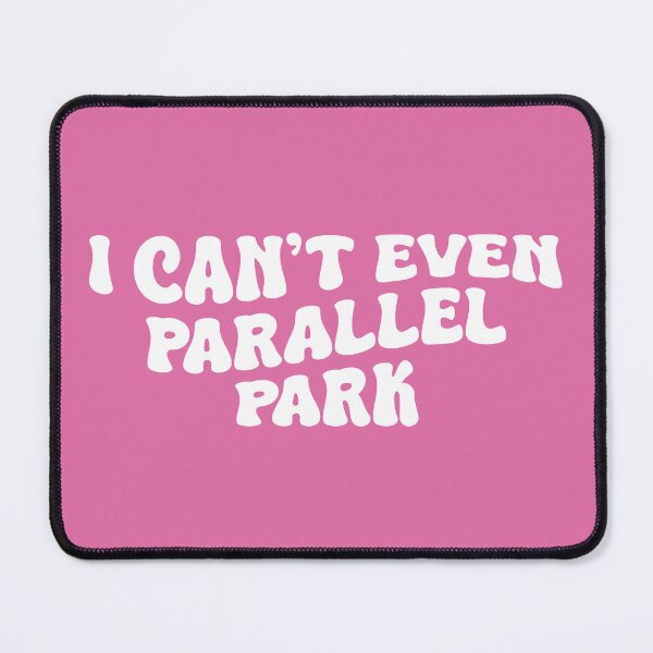 Item preview, I Can't Even Parallel Park (White Design | Pink BG) designed and sold by FilipeFerreira.