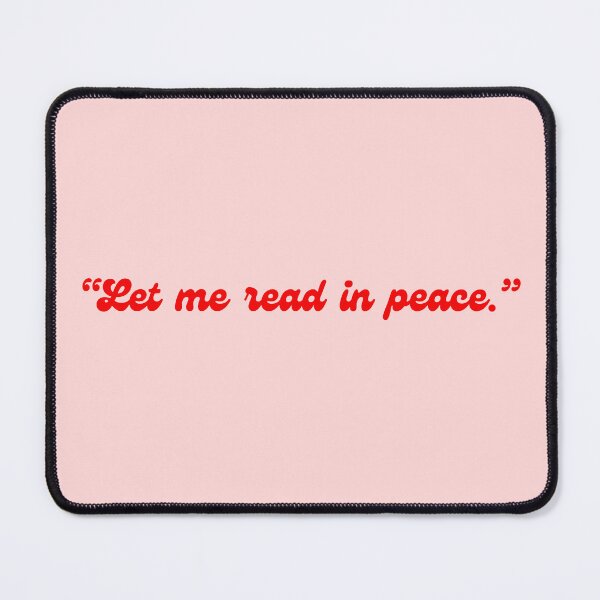 Item preview, Let Me Read In Peace designed and sold by AJdodd.