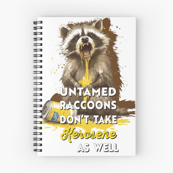 Item preview, Funny Hangover quote and totally true. Untamed raccoons don't take kerosene as well. designed and sold by Galp.