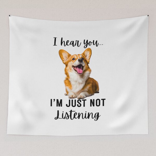 Item preview, Funny Corgi Design: 'I Hear You… I'm Just Not Listening designed and sold by Fredster1966.